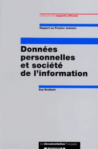Donnees Personnelles Et Societe De L'Information. Transposition En Droit Francais De La Directive Numero 95/46