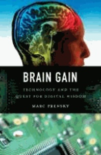 Brain Gain - Technology and the Quest for Digital Wisdom.