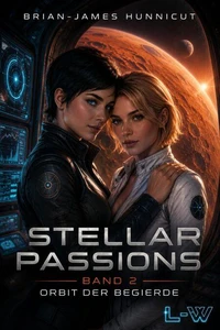 STELLAR PASSIONS - Band 2 - Orbit der Begierde