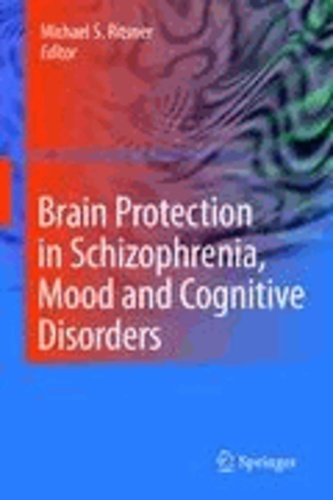 Michael S. Ritsner - Brain Protection in Schizophrenia, Mood and Cognitive Disorders.