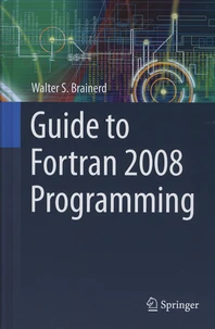 Guide to Fortran 2008 Programming