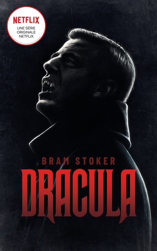 Bram Stocker - Dracula - Le roman mythique qui a inspiré la série NETFLIX.