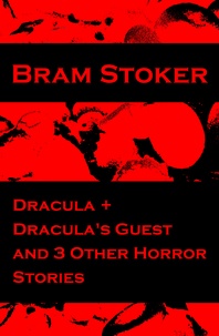 Bram Stoker - Dracula + Dracula's Guest and 3 Other Horror Stories.