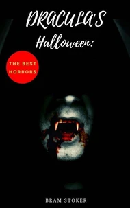 Dracula's Halloween: The Best Horrors &amp; Supernatural Tales of Bram Stoker: