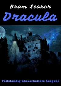Bram Stoker - Dracula - Vollständige deutsche Ausgabe.