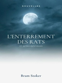 Bram Stoker - L'Enterrement des rats et autres nouvelles.