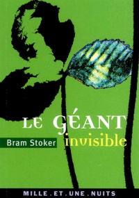 Bram Stoker - Le Geant Invisible.