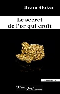 Bram Stoker - Le secret de l'or qui croît.