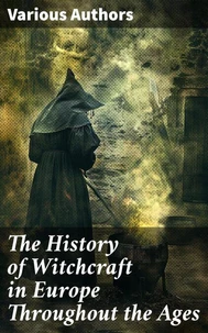 The History of Witchcraft in Europe Throughout the Ages