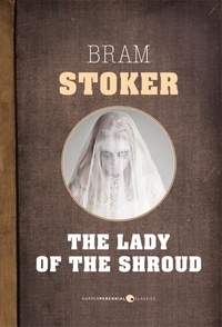 Bram Stoker - The Lady Of The Shroud.