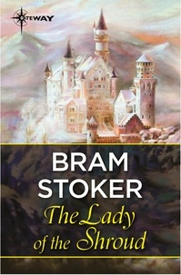 Bram Stoker - The Lady of the Shroud.