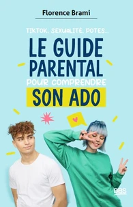 Le guide parental pour comprendre son ado