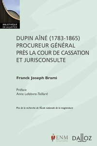 Dupin Aîné (1783-1865), procureur général près la Cour de cassation et jurisconsulte