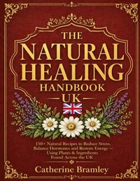 The Natural Healing Handbook UK