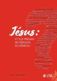 Jésus : et si je prenais ses paroles au sérieux ?