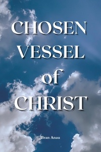  Bran Anau - Chosen Vessel of Christ.