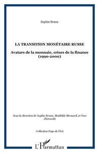 La transition monetairte russe Avatars de la monnaie,crises de la finance(1990-2000)