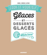 Glaces et desserts glacés 100 % maison