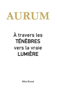 AURUM - À travers les ténèbres vers la vraie lumière