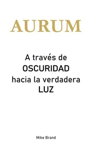 AURUM - A través de Oscuridad hacia la verdadera Luz
