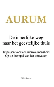 AURUM - De innerlijke weg naar het geestelijke thuis