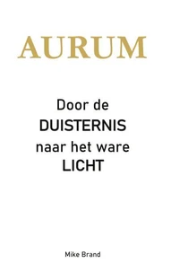 AURUM - Door de Duisternis naar het ware Licht