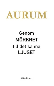 AURUM - Genom mörkret till det sanna ljuset