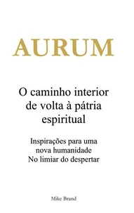 AURUM - O caminho interior de volta à pátria espiritual