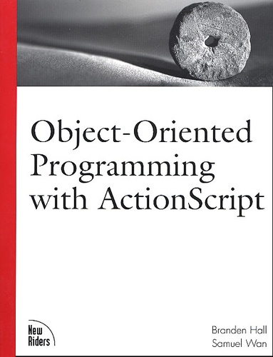Branden Hall et Samuel Wan - Object-Oriented Programming With Actionscript.