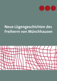 Neue Lügengeschichten des Freiherrn von Münchhausen
