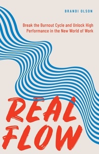 Meilleures ventes eBook Real Flow: Break the Burnout Cycle and Unlock High Performance in the New World of Work 9798218018436 en francais par Brandi Olson 