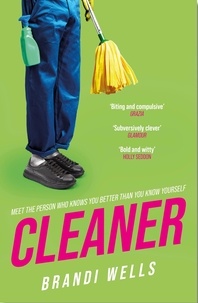 Brandi Wells - Cleaner - A biting workplace satire - for fans of Ottessa Moshfegh and Halle Butler.