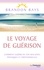 Le Voyage de Guérison. Un fantastique cheminement intérieur, vers la santé et la liberté