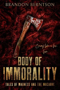 Body of Immorality: Tales of Madness and the Macabre