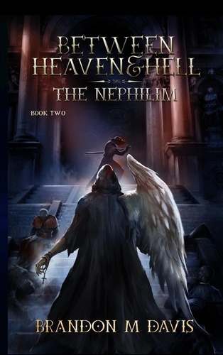  Brandon Davis - The Nephilim - Between Heaven &amp; Hell, #2.