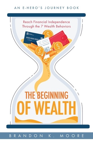  Brandon K Moore - The Beginning of Wealth - E-Hero Books, #3.