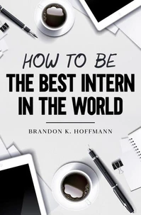 How To Be The Best Intern In the World