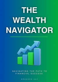  Brandon Kay - The Wealth Navigator.