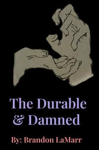 The Durable &amp; Damned.