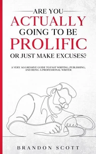 Are You Actually Going To Be Prolific Or Just Make Excuses?