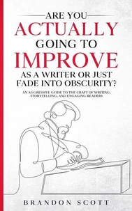 Are You Actually Going To Improve As A Writer Or Just Fade Into Obscurity?