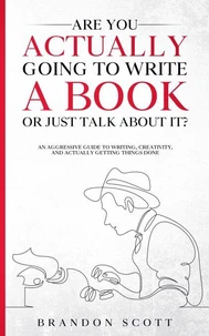Are You Actually Going To Write A Book Or Just Talk About It?