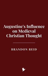 Augustine's Influence on Medieval Christian Thought
