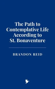 The Path to Contemplative Life According to St. Bonaventure