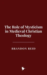 The Role of Mysticism in Medieval Christian Theology