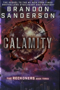 Brandon Sanderson - Calamity - The Reckoners Book Three.
