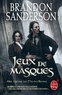 Brandon Sanderson - Fils-des-brumes  : Jeux de masques - Suivi de Jack l'Allomancien et les Fosses d'Eltania.