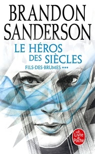 Brandon Sanderson - Fils-des-brumes Tome 3 : Le héros des siècles.