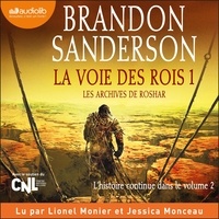Brandon Sanderson et Lionel Monier - La Voie des rois, volume 1 - Les archives de Roshar, tome 1.