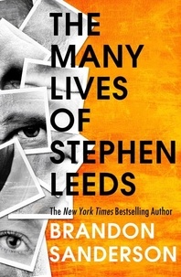 Brandon Sanderson - Legion: The Many Lives of Stephen Leeds - An omnibus collection of Legion, Legion: Skin Deep and Legion: Lies of the Beholder.